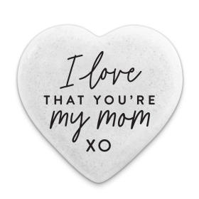 Heart Stone I Love That You Are My Mom