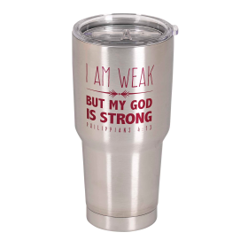 Tumbler I Am Weak But My God Is 30 oz